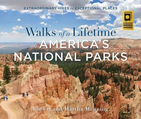 Walks of a Lifetime in America's National Parks: Extraordinary Hikes in Exceptional Places - Paperback | Diverse Reads