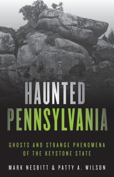 Haunted Pennsylvania: Ghosts and Strange Phenomena of the Keystone State - Paperback | Diverse Reads