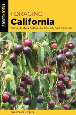 Foraging California: Finding, Identifying, And Preparing Edible Wild Foods In California - Paperback | Diverse Reads