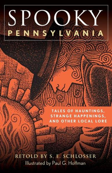 Spooky Pennsylvania: Tales Of Hauntings, Strange Happenings, And Other Local Lore - Paperback | Diverse Reads