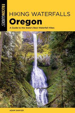 Hiking Waterfalls Oregon: A Guide to the State's Best Waterfall Hikes - Paperback | Diverse Reads