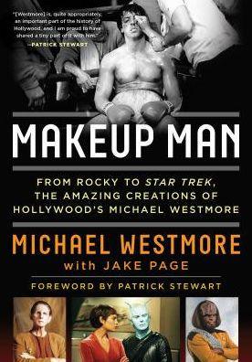 Makeup Man: From Rocky to Star Trek The Amazing Creations of Hollywood's Michael Westmore - Paperback | Diverse Reads
