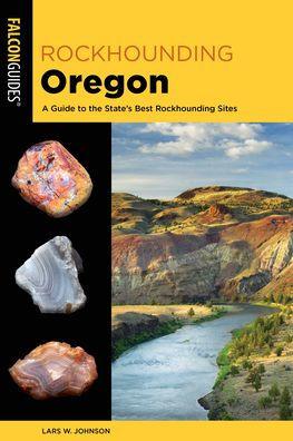 Rockhounding Oregon: A Guide to the State's Best Rockhounding Sites - Paperback | Diverse Reads