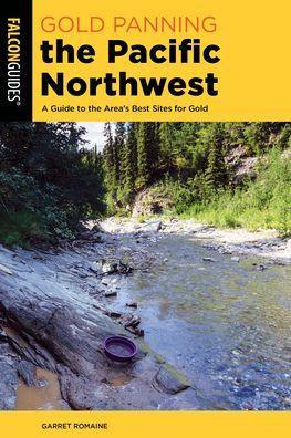 Gold Panning the Pacific Northwest: A Guide to the Area's Best Sites for Gold - Paperback | Diverse Reads