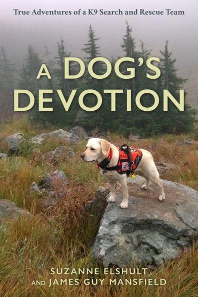 A Dog's Devotion: True Adventures of a K9 Search and Rescue Team - Hardcover | Diverse Reads