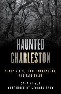 Haunted Charleston: Scary Sites, Eerie Encounters, and Tall Tales - Paperback | Diverse Reads