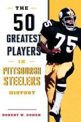 The 50 Greatest Players in Pittsburgh Steelers History - Paperback | Diverse Reads