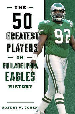 The 50 Greatest Players in Philadelphia Eagles History - Paperback | Diverse Reads