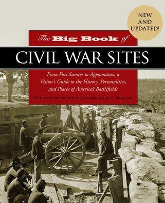 The Big Book of Civil War Sites: From Fort Sumter to Appomattox, a Visitor's Guide to the History, Personalities, and Places of America's Battlefields - Paperback | Diverse Reads