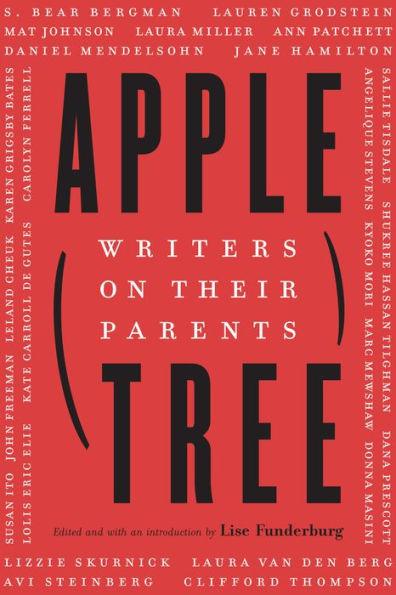 Apple, Tree: Writers on Their Parents - Hardcover | Diverse Reads