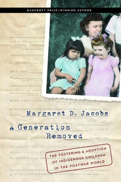 A Generation Removed: The Fostering and Adoption of Indigenous Children in the Postwar World - Paperback | Diverse Reads