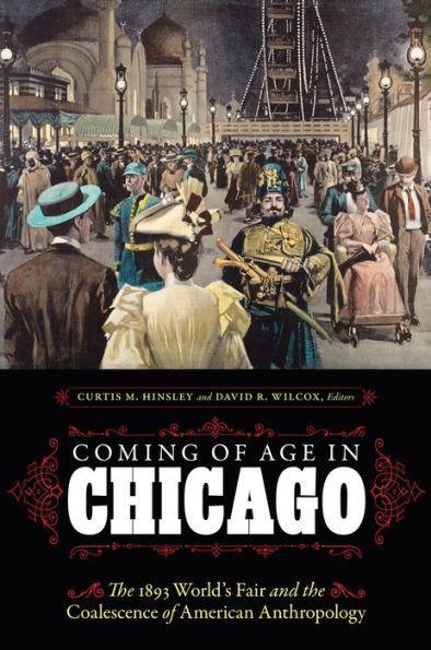 Coming of Age in Chicago: The 1893 World's Fair and the Coalescence of American Anthropology - Paperback | Diverse Reads