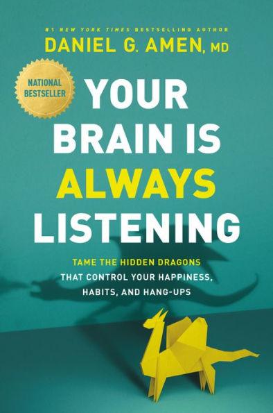 Your Brain Is Always Listening: Tame the Hidden Dragons That Control Your Happiness, Habits, and Hang-Ups - Hardcover | Diverse Reads