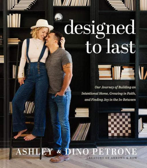Designed to Last: Our Journey of Building an Intentional Home, Growing in Faith, and Finding Joy in the In-Between - Hardcover | Diverse Reads