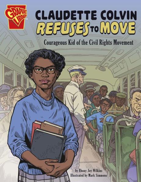 Claudette Colvin Refuses to Move: Courageous Kid of the Civil Rights Movement - Paperback | Diverse Reads