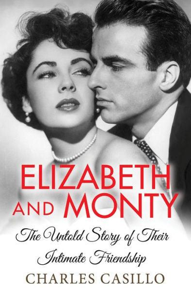 Elizabeth and Monty: The Untold Story of Their Intimate Friendship - Hardcover | Diverse Reads