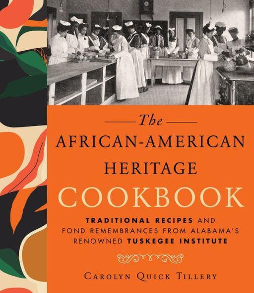 African-American Heritage Cookbook: Traditional Recipes And Fond Remembrances From Alabama's Renowned Tuskegee Institute - Hardcover | Diverse Reads
