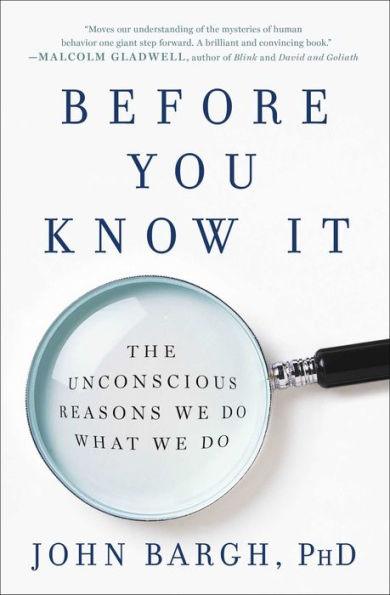 Before You Know It: The Unconscious Reasons We Do What We Do - Paperback | Diverse Reads