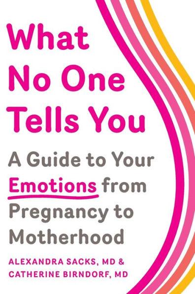What No One Tells You: A Guide to Your Emotions from Pregnancy to Motherhood - Paperback | Diverse Reads