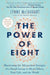 The Power of Eight: Harnessing the Miraculous Energies of a Small Group to Heal Others, Your Life, and the World - Paperback | Diverse Reads