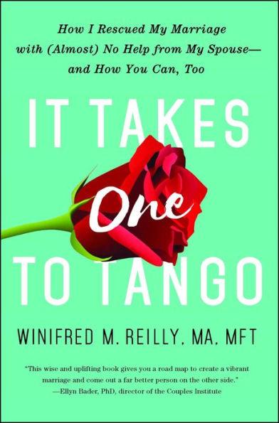 It Takes One to Tango: How I Rescued My Marriage with (Almost) No Help from My Spouse-and How You Can, Too - Paperback | Diverse Reads