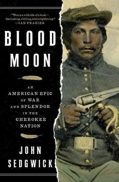 Blood Moon: An American Epic of War and Splendor in the Cherokee Nation - Diverse Reads