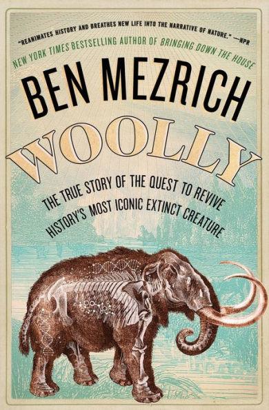Woolly: The True Story of the Quest to Revive History's Most Iconic Extinct Creature - Paperback | Diverse Reads
