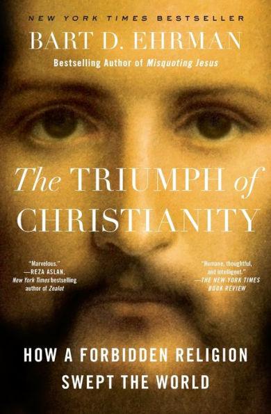 The Triumph of Christianity: How a Forbidden Religion Swept the World - Paperback | Diverse Reads