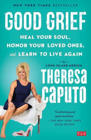 Good Grief: Heal Your Soul, Honor Your Loved Ones, and Learn to Live Again - Paperback | Diverse Reads