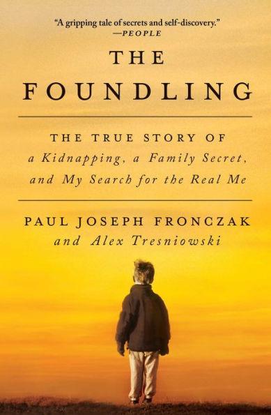 The Foundling: The True Story of a Kidnapping, a Family Secret, and My Search for the Real Me - Paperback | Diverse Reads