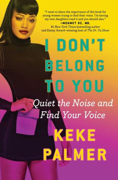 I Don't Belong to You: Quiet the Noise and Find Your Voice - Paperback | Diverse Reads