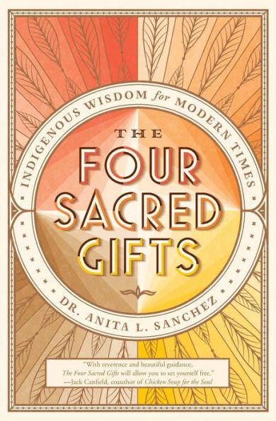 The Four Sacred Gifts: Indigenous Wisdom for Modern Times - Paperback | Diverse Reads