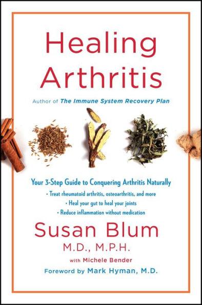 Healing Arthritis: Your 3-Step Guide to Conquering Arthritis Naturally - Hardcover | Diverse Reads