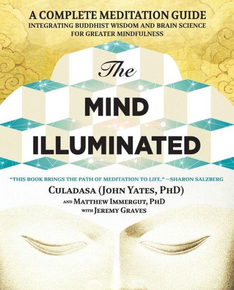The Mind Illuminated: A Complete Meditation Guide Integrating Buddhist Wisdom and Brain Science for Greater Mindfulness - Paperback | Diverse Reads