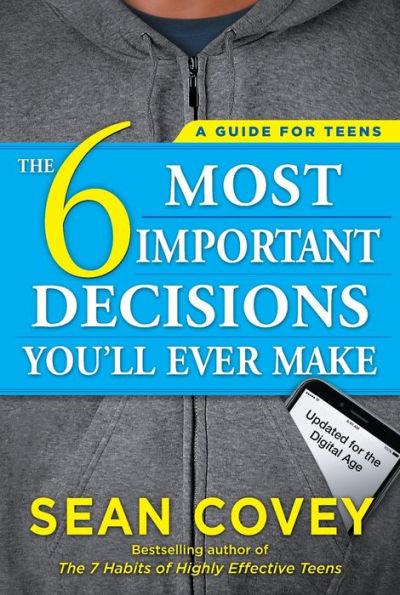 The 6 Most Important Decisions You'll Ever Make: A Guide for Teens: Updated for the Digital Age - Paperback | Diverse Reads