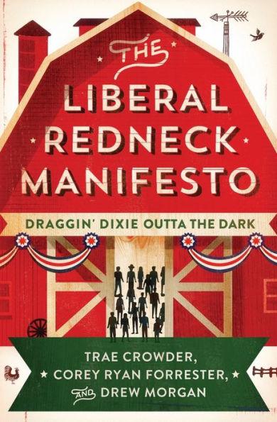 The Liberal Redneck Manifesto: Draggin' Dixie Outta the Dark - Paperback | Diverse Reads