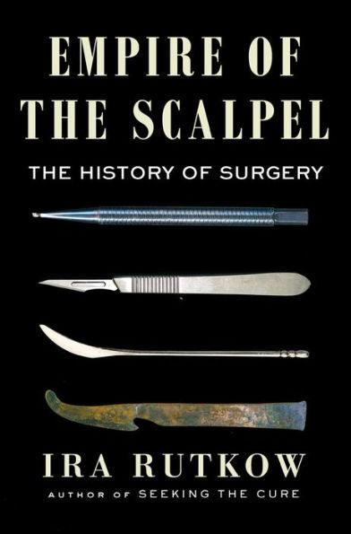 Empire of the Scalpel: The History of Surgery - Hardcover | Diverse Reads