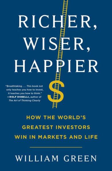 Richer, Wiser, Happier: How the World's Greatest Investors Win in Markets and Life - Hardcover | Diverse Reads