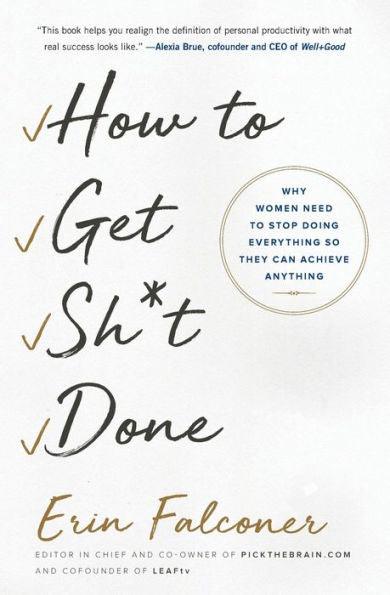 How to Get Sh*t Done: Why Women Need to Stop Doing Everything so They Can Achieve Anything - Paperback | Diverse Reads