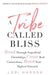 A Tribe Called Bliss: Break Through Superficial Friendships, Create Real Connections, Reach Your Highest Potential - Paperback | Diverse Reads