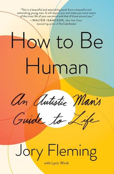 How to Be Human: An Autistic Man's Guide to Life - Paperback | Diverse Reads