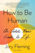 How to Be Human: An Autistic Man's Guide to Life - Paperback | Diverse Reads