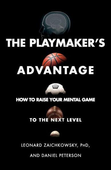 The Playmaker's Advantage: How to Raise Your Mental Game to the Next Level - Paperback | Diverse Reads