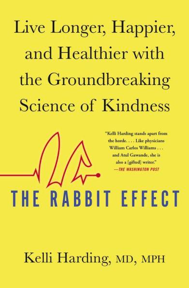The Rabbit Effect: Live Longer, Happier, and Healthier with the Groundbreaking Science of Kindness - Paperback | Diverse Reads