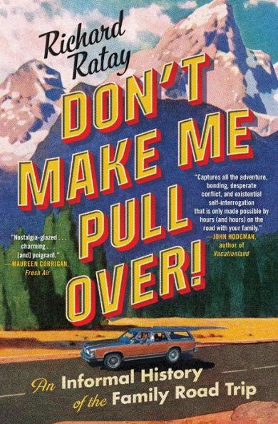 Don't Make Me Pull Over!: An Informal History of the Family Road Trip - Paperback | Diverse Reads