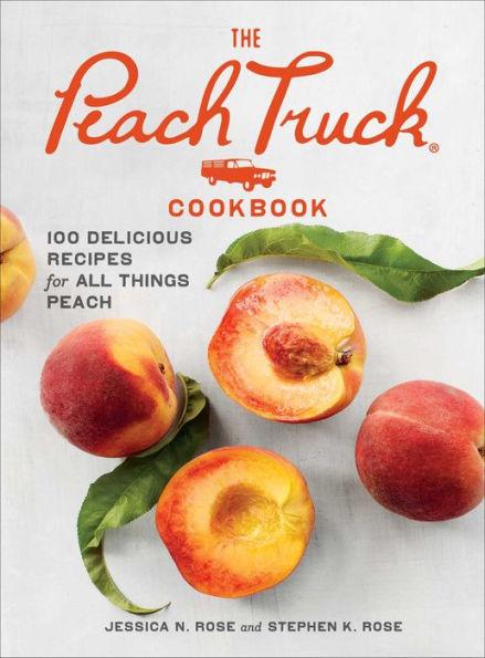 The Peach Truck Cookbook: 100 Delicious Recipes for All Things Peach - Hardcover | Diverse Reads