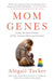 Mom Genes: Inside the New Science of Our Ancient Maternal Instinct - Paperback | Diverse Reads