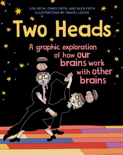 Two Heads: A Graphic Exploration of How Our Brains Work with Other Brains - Hardcover | Diverse Reads