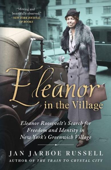 Eleanor in the Village: Eleanor Roosevelt's Search for Freedom and Identity in New York's Greenwich Village - Paperback | Diverse Reads