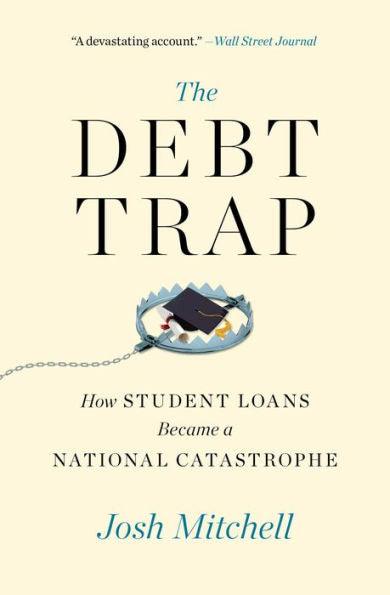 The Debt Trap: How Student Loans Became a National Catastrophe - Paperback | Diverse Reads